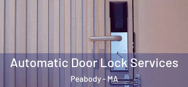  Automatic Door Lock Services Peabody - MA