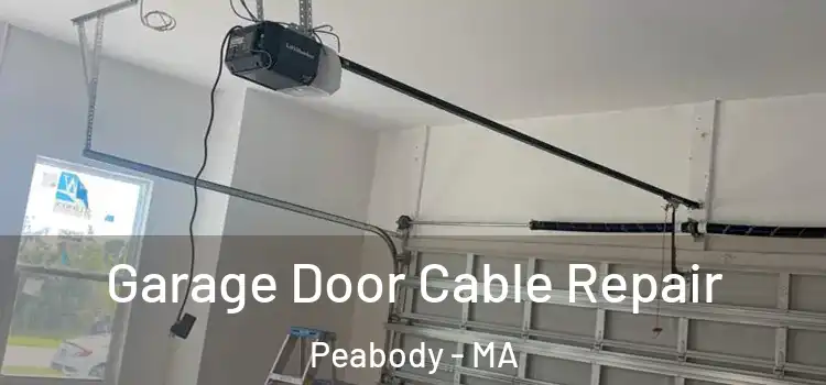  Garage Door Cable Repair Peabody - MA