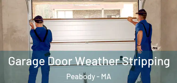  Garage Door Weather Stripping Peabody - MA
