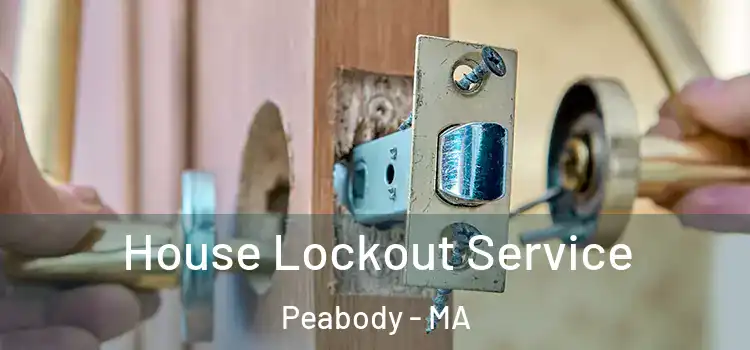  House Lockout Service Peabody - MA