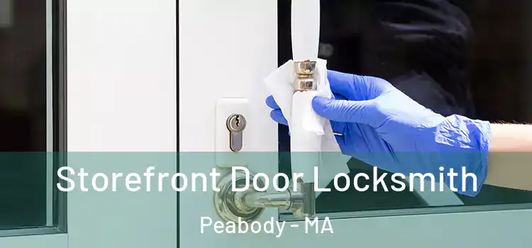  Storefront Door Locksmith Peabody - MA